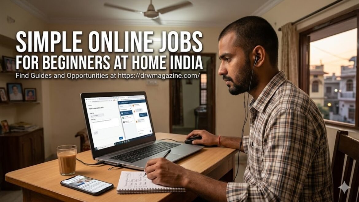 Simple Online Jobs for Beginners at Home India (Easy Ways to Start Earning in 2026)
