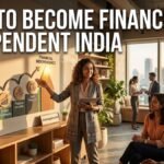 How to Become Financially Independent India